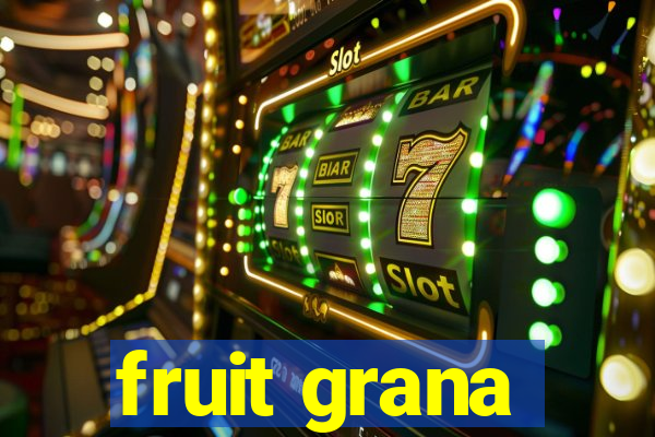 fruit grana